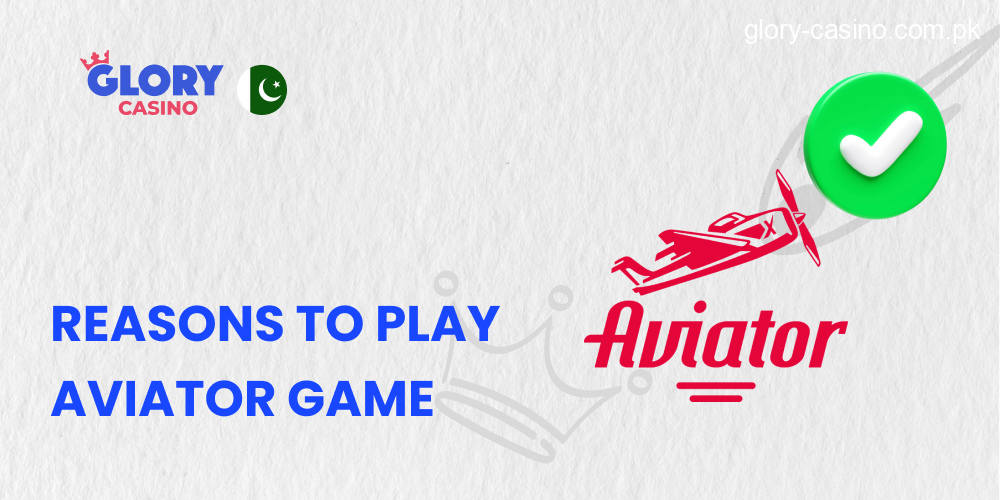 Reasons to Play Aviator Game in Glory Casino PK